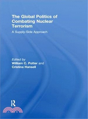 The Global Politics of Combating Nuclear Terrorism ― A Supply-side Approach