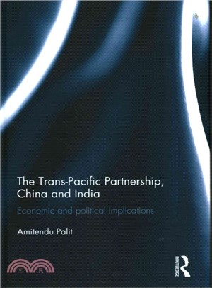 The Trans-Pacific Partnership, China and India ─ Economic and Political Implications