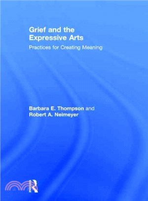 Grief and the expressive arts :  practices for creating meaning /