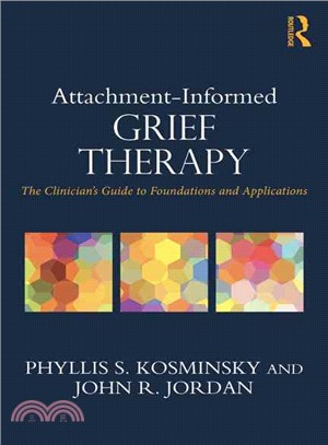 Attachment-Informed Grief Therapy ─ The Clinician's Guide to Foundations and Applications