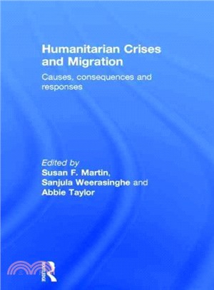 Humanitarian Crises and Migration ─ Causes, Consequences and Responses