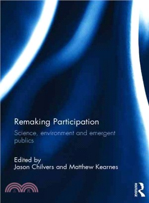 Remaking Participation ― Science, Environment and Emergent Publics