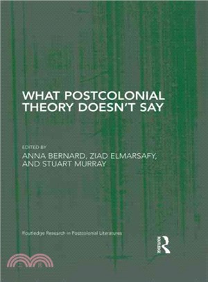 What Postcolonial Theory Doesn Say