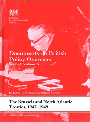 Foundations of Post-War Security ― The Brussels and North Atlantic Treaties, 1947-49 - Documents on British Policy Overseas. Series I