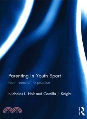 Parenting in youth sport : from research to practice /