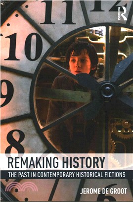 Remaking History ─ The Past in Contemporary Historical Fictions