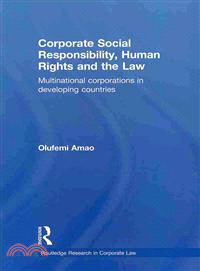 Corporate Social Responsibility, Human Rights and the Law ― Multinational Corporations in Developing Countries