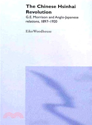 The Chinese Hsinhai Revolution ― G. E. Morrison and Anglo-japanese Relations, 1897-1920