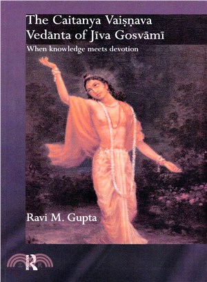 The Chaitanya Vaishnava Vedanta of Jiva Gosvami ― When Knowledge Meets Devotion