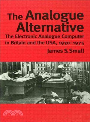 The Analogue Alternative ― The Electronic Analogue Computer in Britain and the USA, 1930-1975