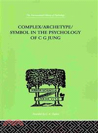 Complex/Archetype/Symbol in the Psychology of C G Jung