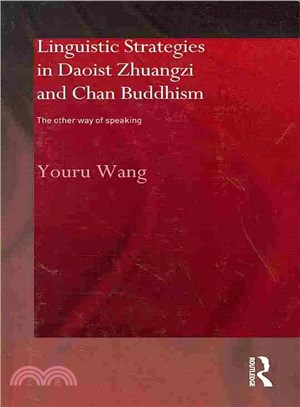 Linguistic Strategies in Daoist Zhuangzi and Chan Buddhism ― The Other Way of Speaking