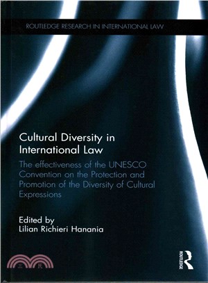 Cultural Diversity in International Law ― The Effectiveness of the UNESCO Convention on the Protection and Promotion of the Diversity of Cultural Expressions