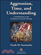 Aggression, Time, and Understanding ─ Contributions to the Evolution of Gestalt Therapy