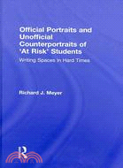 Official Portraits and Unofficial Counterportraits of 'At Risk' Students: Writing Spaces in Hard Times