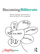 Becoming Biliterate ─ Identity, Ideology, and Learning to Read and Write in Two Languages