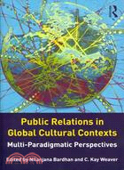 Public Relations in Global Cultural Contexts: Multi-Paradigmatic Perspectives