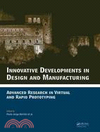 Innovative Developments in Design and Manufacturing: Advanced Research in Virtual and Rapid Prototyping: Proceedings of 4th International Conference on Advanced Research and Rapid Prototyping, Leiria,