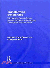 Transforming Scholarship: Why Women's and Gender Studies Students Are Changing Themselves and the World: A Practical Guide to Women's and Gender Studies
