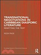 Transnational Negotiations in Caribbean Diasporic Literature:Remitting the Text