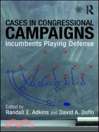 Cases in Congressional Campaigns: Incumbents Playing Defense