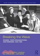 Breaking the Wave ─ Women, Their Organizations, and Feminism, 1945-1985