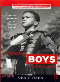 Engaging Boys in Treatment：Creative Approaches to the Therapy Process