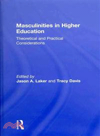 Masculinities in Higher Education: Theoretical and Practical Considerations