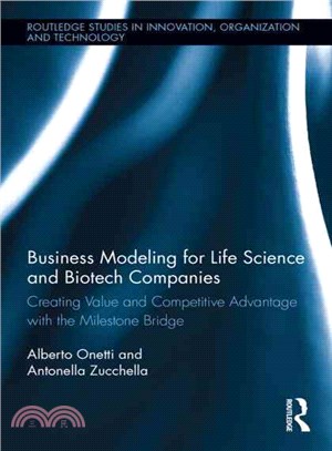 Business Modeling for Life Science and Biotech Companies ─ Creating Value and Competitive Advantage With The Milestone Bridge
