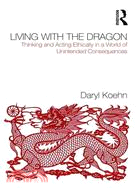 Living With The Dragon: Thinking and Acting Ethically in a World of Unintended Consequences
