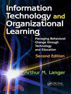 Information Technology and Organizational LearningManaging Behavioral Change through Technology and Education, 2nd Edition