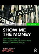 Show Me the Money: Writing Business and Economics Stories for Mass Communication