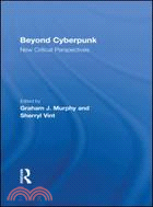 Beyond Cyberpunk: New Critical Perspectives