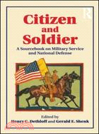 Citizen and Soldier ─ A Sourcebook on Military Service and National Defense from Colonial America to the Present