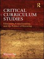 Critical Curriculum Studies ─ Education, Consciousness, and the Politics of Knowing