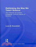 Rethinking the Way We Teach Science: The Interplay of Content, Pedagogy, and the Nature of Science