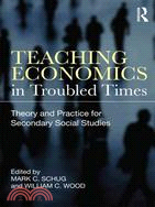 Teaching Economics in Troubled Times ─ Theory and Practice for Secondary Social Studies