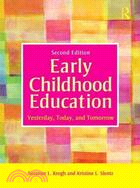 Early Childhood Education ─ Yesterday, Today, and Tomorrow