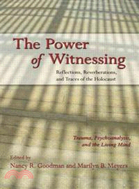 The Power of Witnessing ─ Reflections, Reverberations, and Traces of the Holocaust: Trauma, Psychoanalysis, and the Living Mind