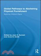 Global Pathways to Abolishing Physical Punishment: Realizing Children's Rights