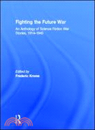 Fighting the Future War：An Anthology of Science Fiction War Stories, 1914-1945