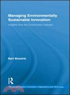 Managing Environmentally Sustainable Innovation：Insights from the Construction Industry