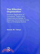 The Effective Organization: Practical Application of Complexity Theory and Organizational Design to Maximize Performance in the Face of Emerging Events