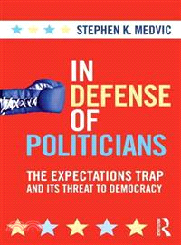 In Defense of Politicians ─ The Expectations Trap and Its Threat to Democracy