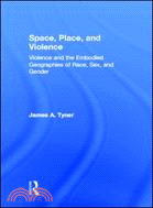 Space, Place, and Violence：Violence and the Embodied Geographies of Race, Sex and Gender