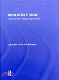 Doing Ethics in Media: Theories and Practical Applications