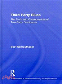 Third Party Blues: The Truth and Consequences of Two Party Dominance