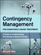 Contingency Management for Substance Abuse Treatment：A Guide to Implementing This Evidence-Based Practice