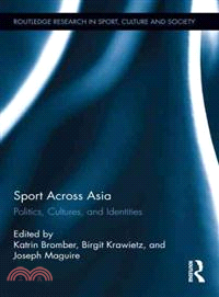 Sport Across Asia：Politics, Cultures, and Identities