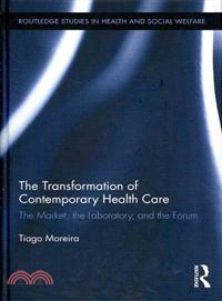 The Transformation of Contemporary Health Care ─ The Market, the Laboratory, and the Forum